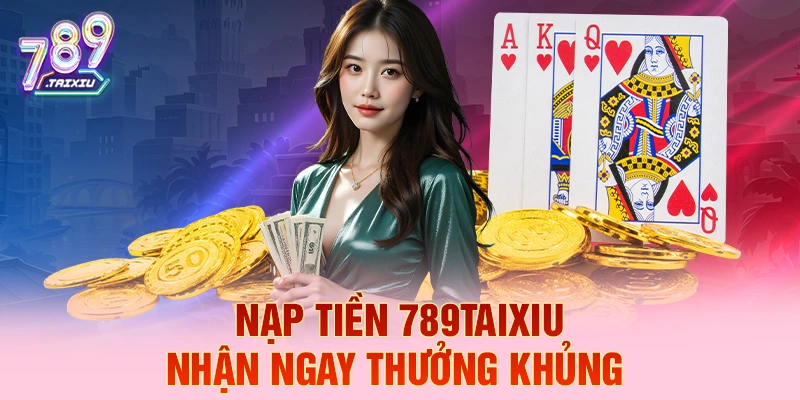 Nạp tiền c88 liền tay nhận ngay thưởng khủng